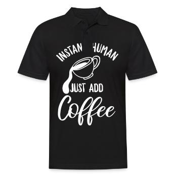 Instant Human - einfach Kaffee hinzufügen Design - Männer Poloshirt - Schwarz - Vorne - Kai (181cm)