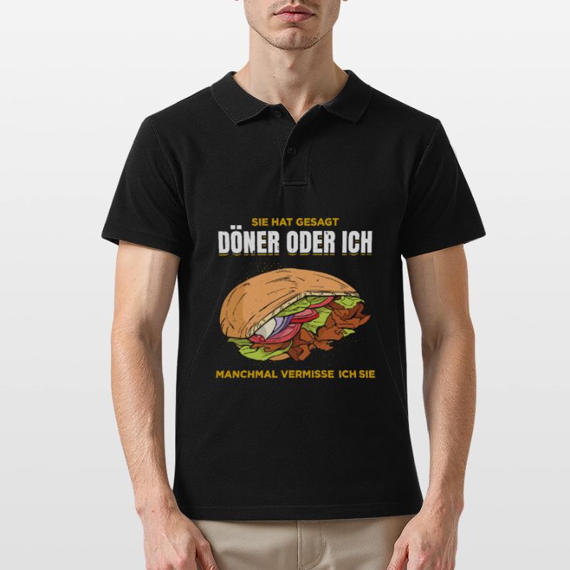 Sie Hat Gesagt Döner Oder Ich Manchmal Vermisse Ic Männer Poloshirt