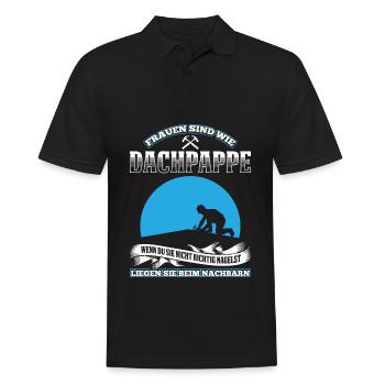 Frauen Sind Wie Dachpappe Wenn Du Sie Nicht Richti - Männer Poloshirt - Schwarz - Vorne - Kai (181cm)