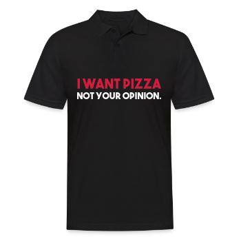 I want PIZZA - not your opinion. - Men's Polo Shirt - black - Front - Kai (181cm)