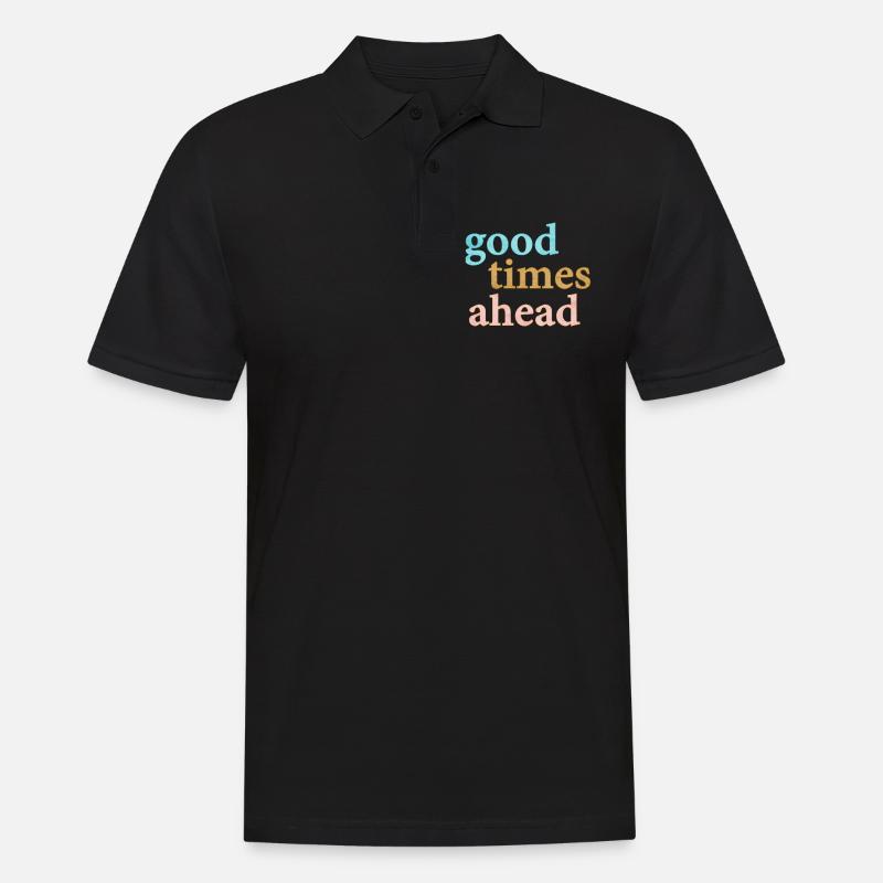 Good Times Ahead Statement Spruch - Polo Homme - noir