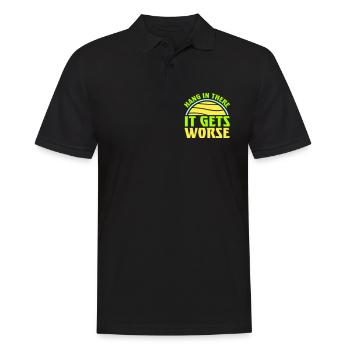 Hang In There It Gets Worse Lustiger Spaß Spruch - Männer Poloshirt - Schwarz - Vorne - Kai (181cm)