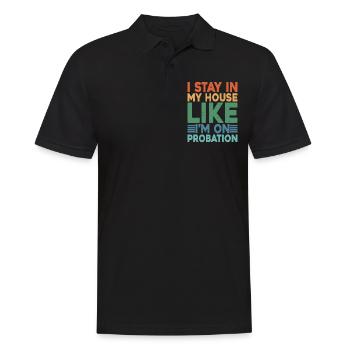 I Stay In My House Like I'm On Probation 2 - Men's Polo Shirt - black - Front - Kai (181cm)
