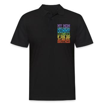 My Mom Didn't Raise No Dummy, Maybe My Brother 17 - Men's Polo Shirt - black - Front - Kai (181cm)