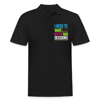 I Need To Make Better Bad Decisions 8 - Männer Poloshirt - Schwarz - Vorne - Kai (181cm)