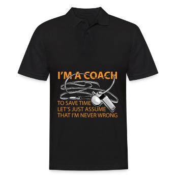 Im the Coach to save time Never Wrong shirt Funny - Men's Polo Shirt - black - Front - Kai (181cm)