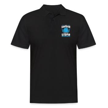 I am a Carpenter I can't fix Stupid Waldarbeiter - Männer Poloshirt - Schwarz - Vorne - Kai (181cm)