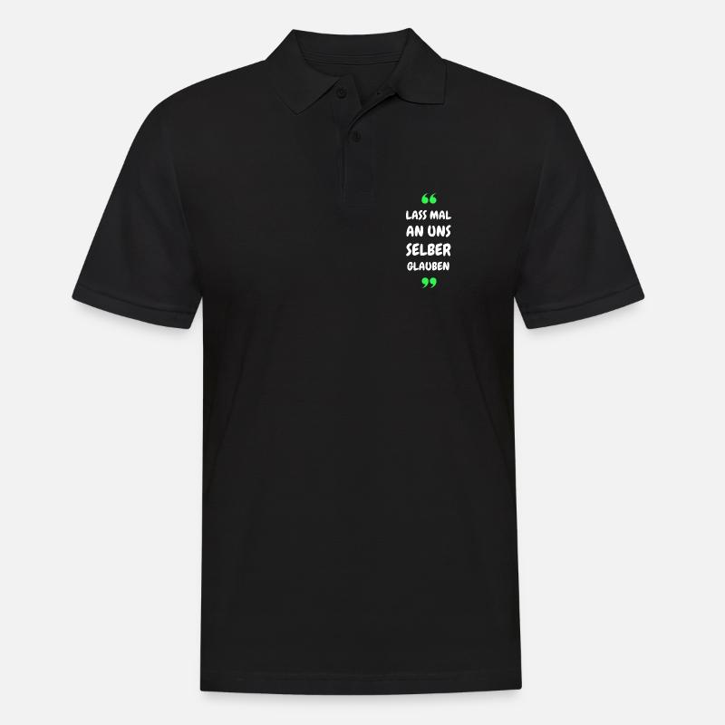 Lass mal an uns selber glauben - Männer Poloshirt - Schwarz