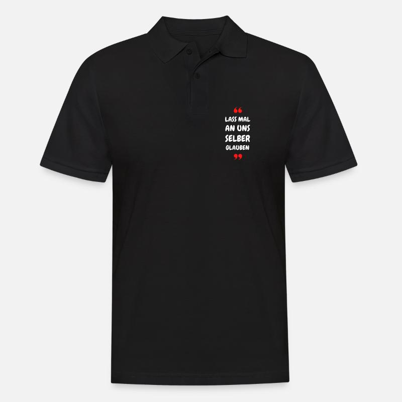 Lass mal an uns selber glauben - Männer Poloshirt - Schwarz