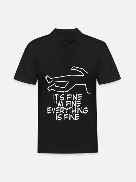 It's fine. I'm fine. Everything is fine. - Men's Polo Shirt - black
