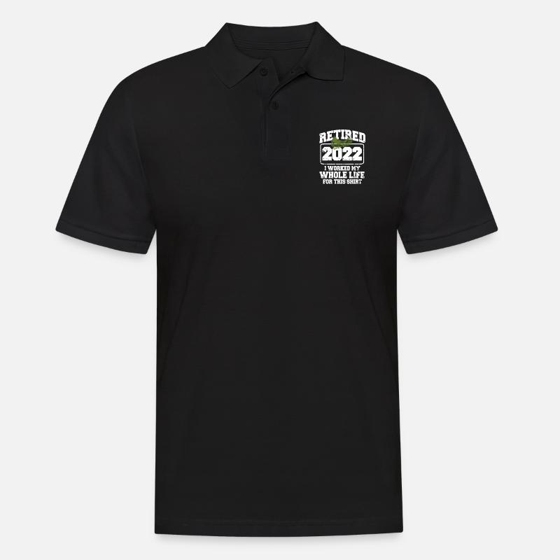 Retired 2022, I Worked My Whole Life For This - Männer Poloshirt - Schwarz