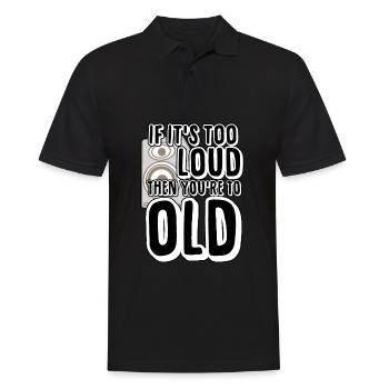 Too Loud - You're too old - Men's Polo Shirt - black - Front - Kai (181cm)