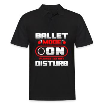 Ballet Mode On Please Do Not Disturb Ballett - Männer Poloshirt - Schwarz - Vorne - Kai (181cm)