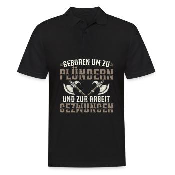 Geboren Um Zu Plündern Und Zur Arbeit Gezwungen - Männer Poloshirt - Schwarz - Vorne - Kai (181cm)