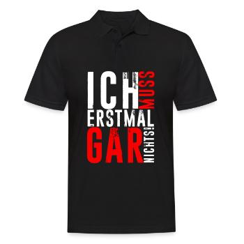 ICH MUSS ERSTMAL GAR NICHTS Geschenkidee - Männer Poloshirt - Schwarz - Vorne - Kai (181cm)