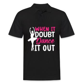 Ballett Tanz Tänzer Wenn es Zweifel Tanz es aus - Männer Poloshirt - Schwarz - Vorne - Kai (181cm)