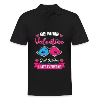 BE MINE Valentines just kidding i hate everyone - Männer Poloshirt - Schwarz - Vorne - Kai (181cm)