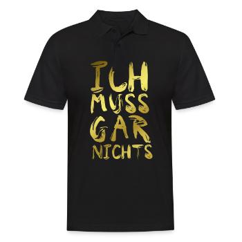 Ich Muss Gar Nichts Spruch Cooler Spruch - Männer Poloshirt - Schwarz - Vorne - Kai (181cm)