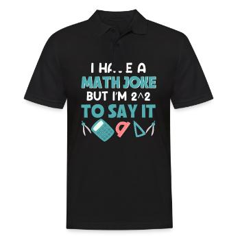 I have a math joke hat i'm2 2 to say it - Men's Polo Shirt - black - Front - Kai (181cm)