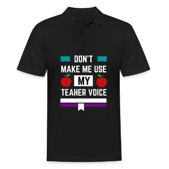 Zwinge mich nicht, meine Lehrerstimme zu benutzen - Männer Poloshirt - Schwarz - Vorne - Kai (181cm)