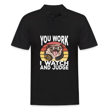 You work i watch and judge lustiger mops spruch - Männer Poloshirt - Schwarz - Vorne - Kai (181cm)