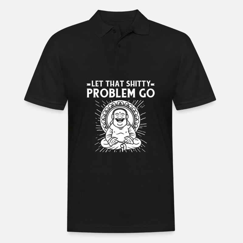 Buddha Buddhist Buddha, Lass Die Scheiße Los - Männer Poloshirt - Schwarz