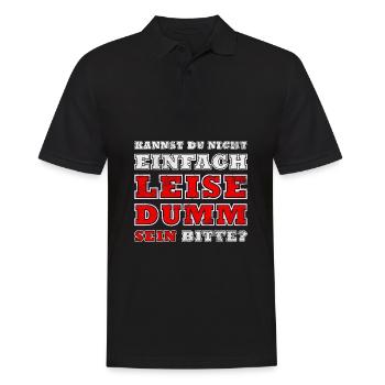 Kannst Du Nicht Einfach Leise Dumm Sein - Männer Poloshirt - Schwarz - Vorne - Kai (181cm)