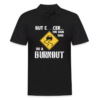 The Sign said do a Burnout - Car Drift Drifting - Men's Polo Shirt - black - Front - Kai (181cm)