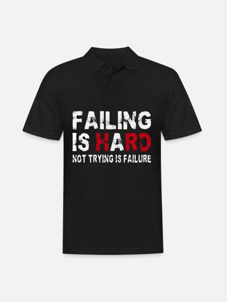 Scheitern ist hart - Nicht versuchen ist Scheitern - Männer Poloshirt - Schwarz