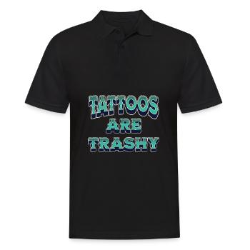Tattoos Are Trashy Funny Sarcastic Quote Tattooist - Men's Polo Shirt - black - Front - Kai (181cm)