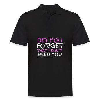 Sarcastic Quote - Did you forget that I don't need - Men's Polo Shirt - black - Front - Kai (181cm)