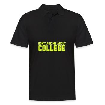 Don't ask me about college - Männer Poloshirt - Schwarz - Vorne - Kai (181cm)