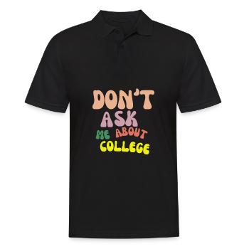 Don't ask me about college - Männer Poloshirt - Schwarz - Vorne - Kai (181cm)