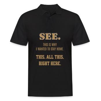 See This Is Why I Wanted To Stay Home Funny Saying - Men's Polo Shirt - black - Front - Kai (181cm)