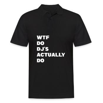 Wtf do djs actually do lustiger Spruch Dj - Männer Poloshirt - Schwarz - Vorne - Kai (181cm)
