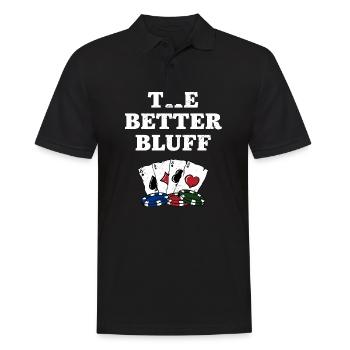 The Better Bluff Funny Gambler Humor Gambling - Männer Poloshirt - Schwarz - Vorne - Kai (181cm)
