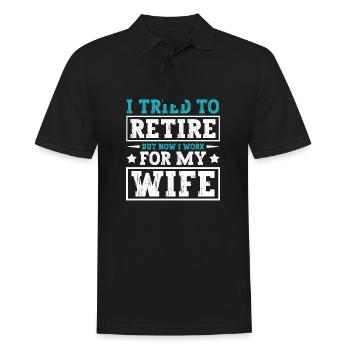 I Tried To Retire But Now I Work For My Wife - Männer Poloshirt - Schwarz - Vorne - Kai (181cm)