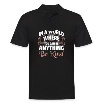 In A World Where You Can Be Anything Be Kind - Männer Poloshirt - Schwarz - Vorne - Kai (181cm)