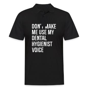 Zwinge mich nicht, meine Stimme als Dentalhygienikerin zu benutzen - Männer Poloshirt - Schwarz - Vorne - Kai (181cm)