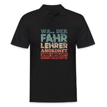 Was Der Fahrlehrer Anordnet Wird Gemacht - Männer Poloshirt - Schwarz - Vorne - Kai (181cm)