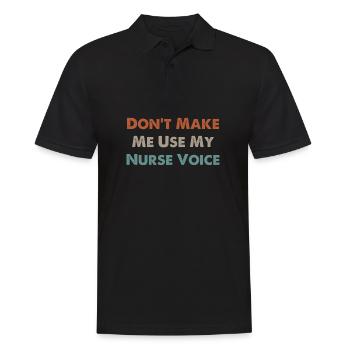 Don t Make Me Use My Nurse Voice - Men's Polo Shirt - black - Front - Kai (181cm)
