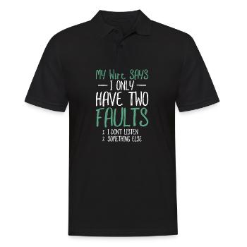 My Wife Says I Only Have Two Faults Gift - Men's Polo Shirt - black - Front - Kai (181cm)