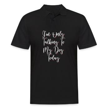 Funny I'm Only Talking To My Dog Today - Men's Polo Shirt - black - Front - Kai (181cm)