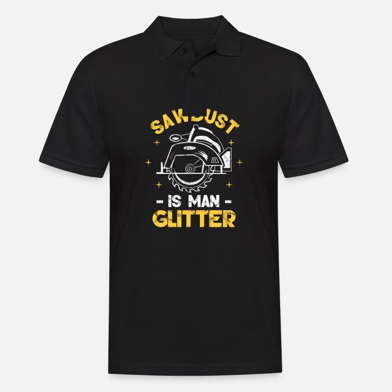 Sawdust Is Man Glitter - Männer Poloshirt - Schwarz
