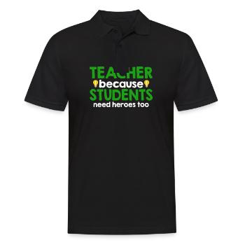 Lehrerin Weil Schüler Helden Brauchen - Männer Poloshirt - Schwarz - Vorne - Kai (181cm)