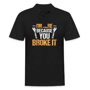 Mechanic Car Garage - I'm Here Because You Broke - Männer Poloshirt - Schwarz - Vorne - Kai (181cm)