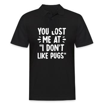 You lost me at i don't like pugs - Männer Poloshirt - Schwarz - Vorne - Kai (181cm)