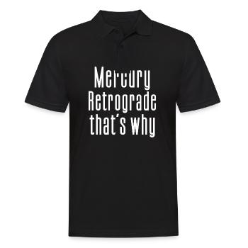 Mercury Retrograde That's Why Zodiac Sky Observing - Men's Polo Shirt - black - Front - Kai (181cm)
