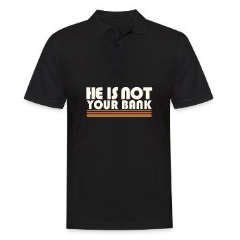 Empowerment Quotes He Is Not Your Bank Gender - Men's Polo Shirt - black - Front - Kai (181cm)