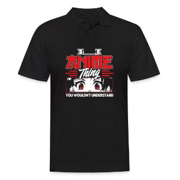 Its An Anime Thing You Wouldnt Understand - Männer Poloshirt - Schwarz - Vorne - Kai (181cm)